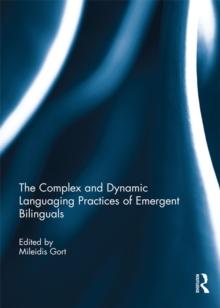 The Complex and Dynamic Languaging Practices of Emergent Bilinguals