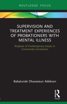 Supervision and Treatment Experiences of Probationers with Mental Illness : Analyses of Contemporary Issues in Community Corrections