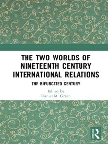 The Two Worlds of Nineteenth Century International Relations : The Bifurcated Century