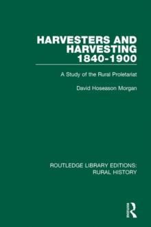 Harvesters and Harvesting 1840-1900 : A Study of the Rural Proletariat