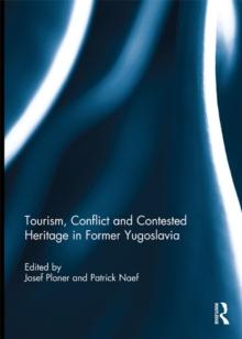 Tourism, Conflict and Contested Heritage in Former Yugoslavia