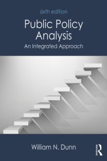 Public Policy Analysis : An Integrated Approach