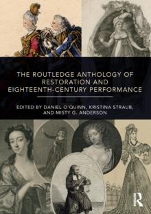 The Routledge Anthology of Restoration and Eighteenth-Century Performance