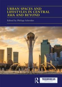 Urban Spaces and Lifestyles in Central Asia and Beyond