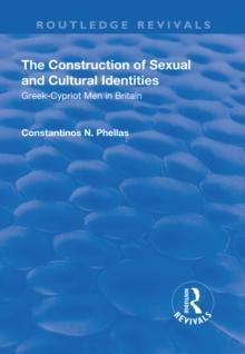 The Construction of Sexual and Cultural Identities : Greek-Cypriot Men in Britain