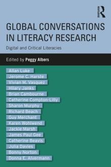 Global Conversations in Literacy Research : Digital and Critical Literacies