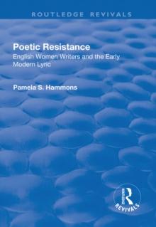 Poetic Resistance : English Women Writers and the Early Modern Lyric