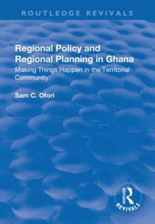 Regional Policy and Regional Planning in Ghana : Making Things Happen in the Territorial Community