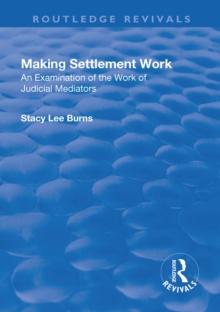 Making Settlement Work : An Examination of the Work of Judicial Mediators