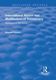 International Norms and Mobilization for Democracy : Nicaragua in the World