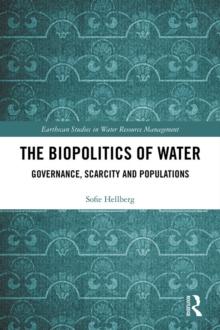 The Biopolitics of Water : Governance, Scarcity and Populations