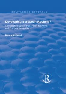 Developing European Regions? : Comparative Governance, Policy Networks and European Integration