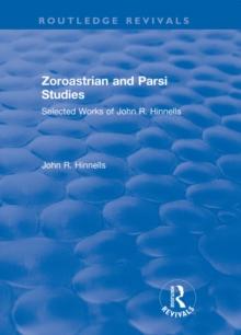 Zoroastrian and Parsi Studies : Selected Works of John R.Hinnells