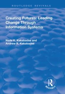 Creating Futures : Leading Change Through Information Systems