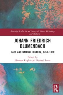 Johann Friedrich Blumenbach : Race and Natural History, 1750-1850