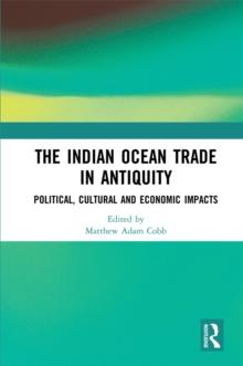 The Indian Ocean Trade in Antiquity : Political, Cultural and Economic Impacts