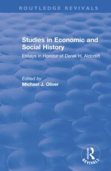 Studies in Economic and Social History : Essays Presented to Professor Derek Aldcroft