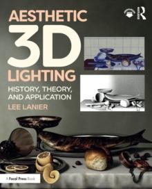 Aesthetic 3D Lighting : History, Theory, and Application