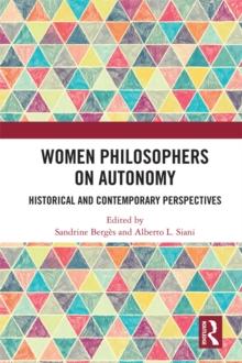 Women Philosophers on Autonomy : Historical and Contemporary Perspectives