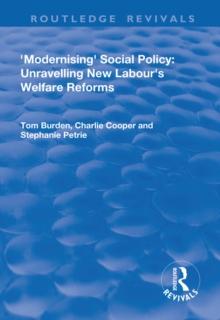 Modernising Social Policy : Unravelling New Labour's Welfare Reforms