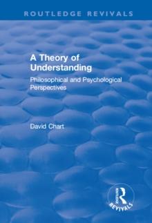 A Theory of Understanding : Philosophical and Psychological Perspectives