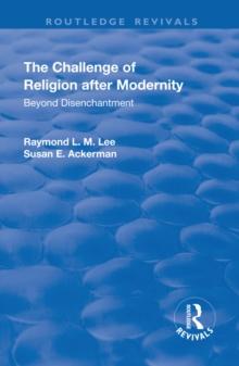 The Challenge of Religion after Modernity : Beyond Disenchantment