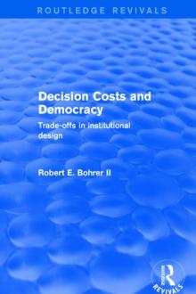 Decision Costs and Democracy : Trade-offs in Institutional Design