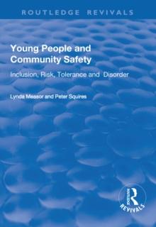 Young People and Community Safety : Inclusion, Risk, Tolerance and Disorder