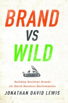 Brand vs. Wild : Building Resilient Brands for Harsh Business Environments