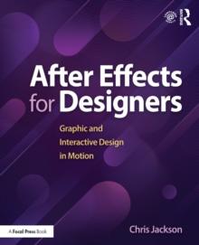 After Effects for Designers : Graphic and Interactive Design in Motion