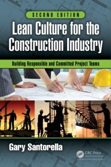 Lean Culture for the Construction Industry : Building Responsible and Committed Project Teams, Second Edition