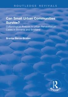 Can Small Urban Communities Survive? : Culturological Analysis in Urban Rehabilitation - Cases in Slovenia and Scotland