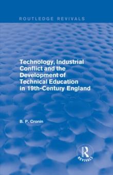 Technology, Industrial Conflict and the Development of Technical Education in 19th-Century England