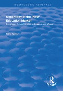 Geography of the 'New' Education Market : Secondary School Choice in England and Wales