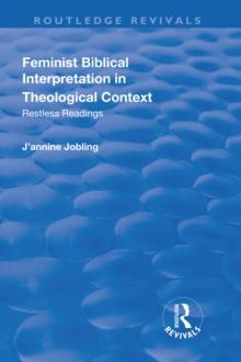 Feminist Biblical Interpretation in Theological Context : Restless Readings