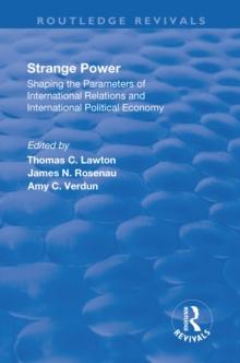 Strange Power : Shaping the Parameters of International Relations and International Political Economy