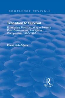 Transition in Survival : Enterprise Restructuring in Twenty East German and Hungarian Companies 1990-1997