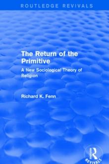 Revival: The Return of the Primitive (2001) : A New Sociological Theory of Religion