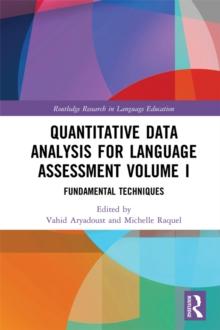 Quantitative Data Analysis for Language Assessment Volume I : Fundamental Techniques