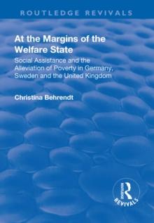 At the Margins of the Welfare State : Social Assistance and the Alleviation of Poverty in Germany, Sweden and the United Kingdom