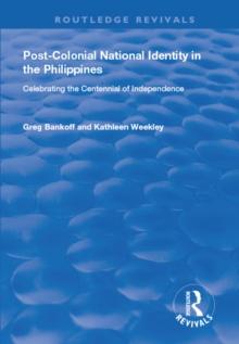 Post-Colonial National Identity in the Philippines : Celebrating the Centennial of Independence