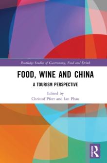 Food, Wine and China : A Tourism Perspective