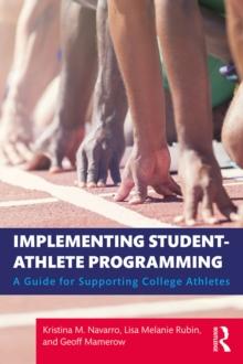 Implementing Student-Athlete Programming : A Guide for Supporting College Athletes