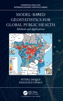 Model-based Geostatistics for Global Public Health : Methods and Applications