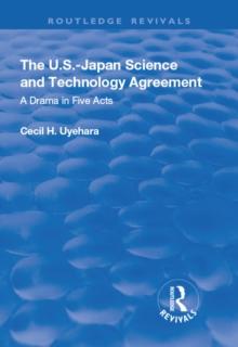 The U.S.-Japan Science and Technology Agreement: A Drama in Five Acts : A Drama in Five Acts