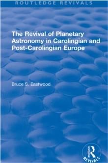 The Revival of Planetary Astronomy in Carolingian and Post-Carolingian Europe