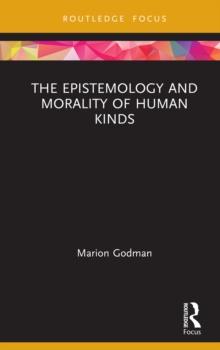 The Epistemology and Morality of Human Kinds