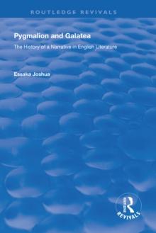 Pygmalion and Galatea : The History of a Narrative in English Literature