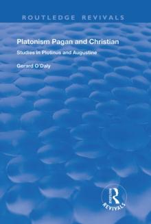 Platonism Pagan and Christian : Studies in Plotinus and Augustine