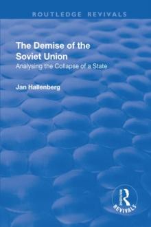 The Demise of the Soviet Union : Analysing the Collapse of a State